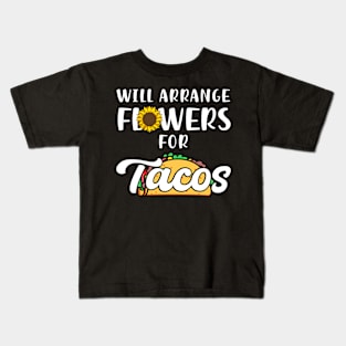 Will Arrange Flowers For Tacos Kids T-Shirt